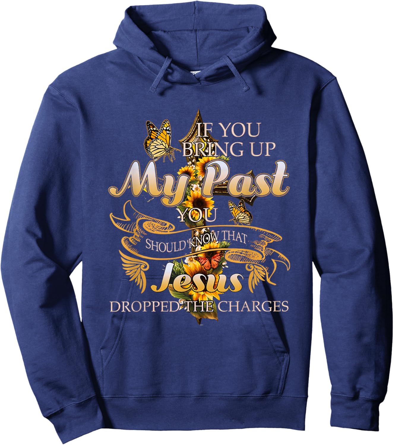 If You Bring Up My Past You Should Know That Jesus Dropped Hoodie - Hoodie | Navy