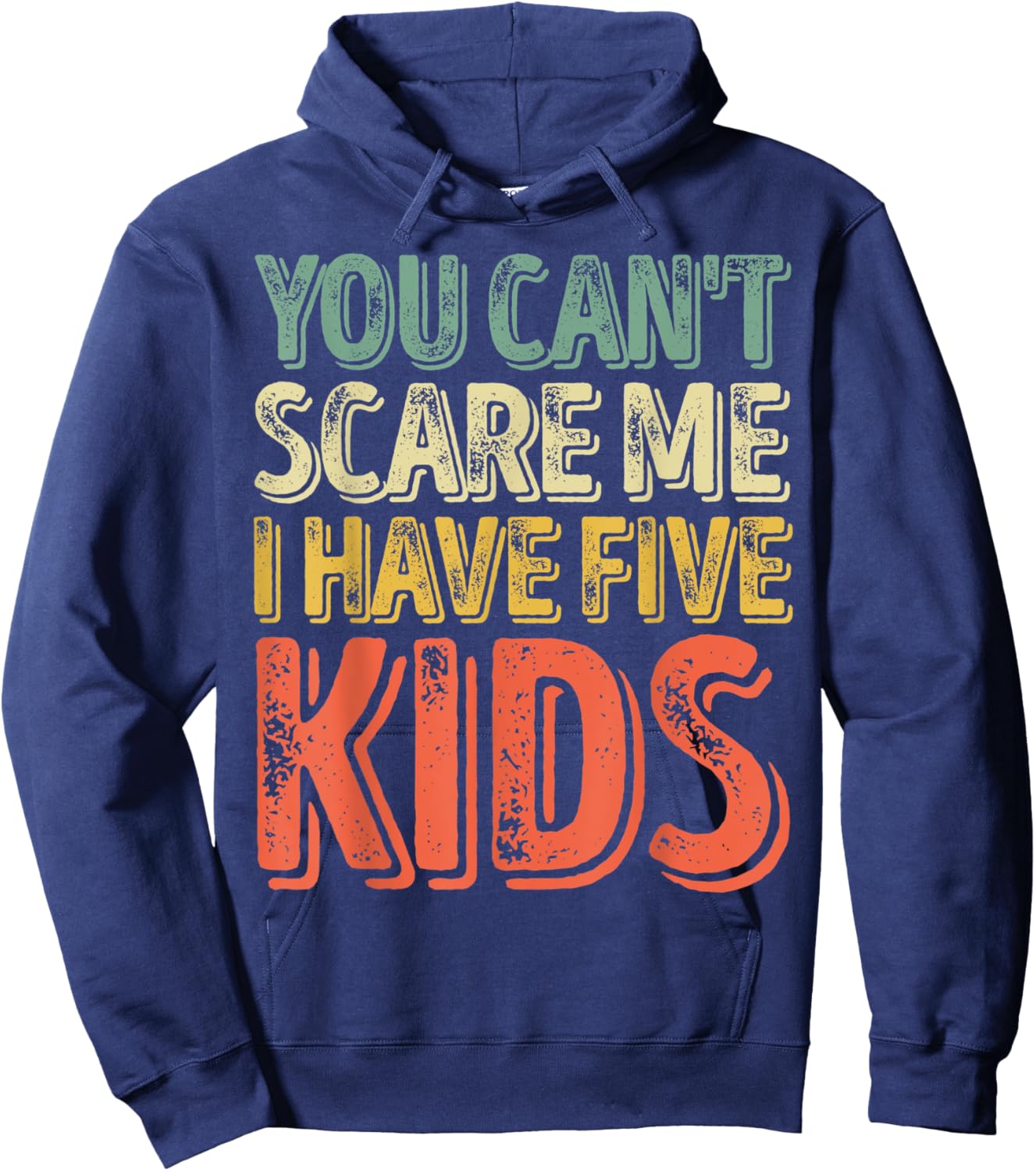 You Can't Scare Me I Have Five Kids Shirt Father's Day Hoodie - Hoodie | Navy