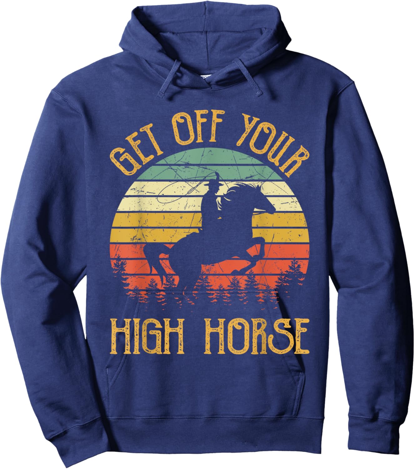 Get Off Your High Horse Southern Western Country Music Hoodie - Hoodie | Navy