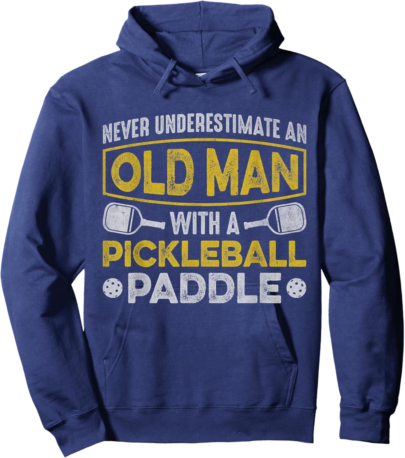 Never Underestimate an Old Man With a Pickleball Paddle Hoodie - Hoodie | Navy
