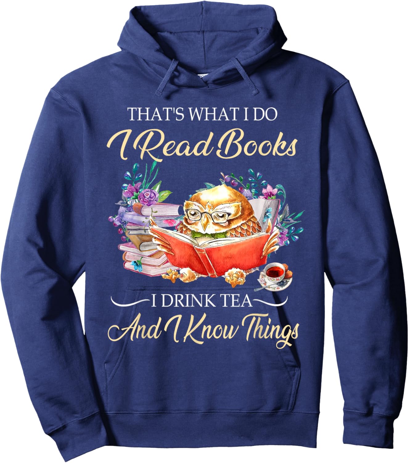 Thats I Do I Read Books Drink Tea And Know Things Funny Owl Hoodie - Hoodie | Navy