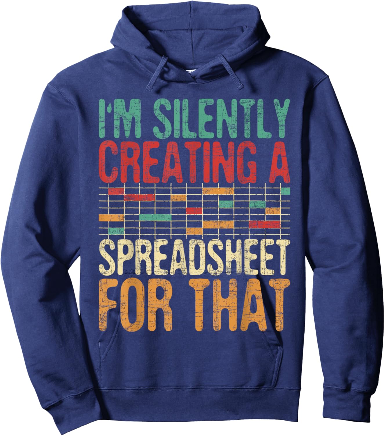 I'm Silently Creating A Spreadsheet - Actuary Statistician Hoodie - Hoodie | Navy
