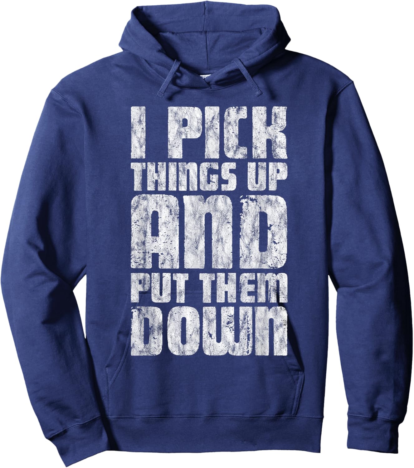 I Pick Things Up And Put Them Down Hoodie - Hoodie | Navy