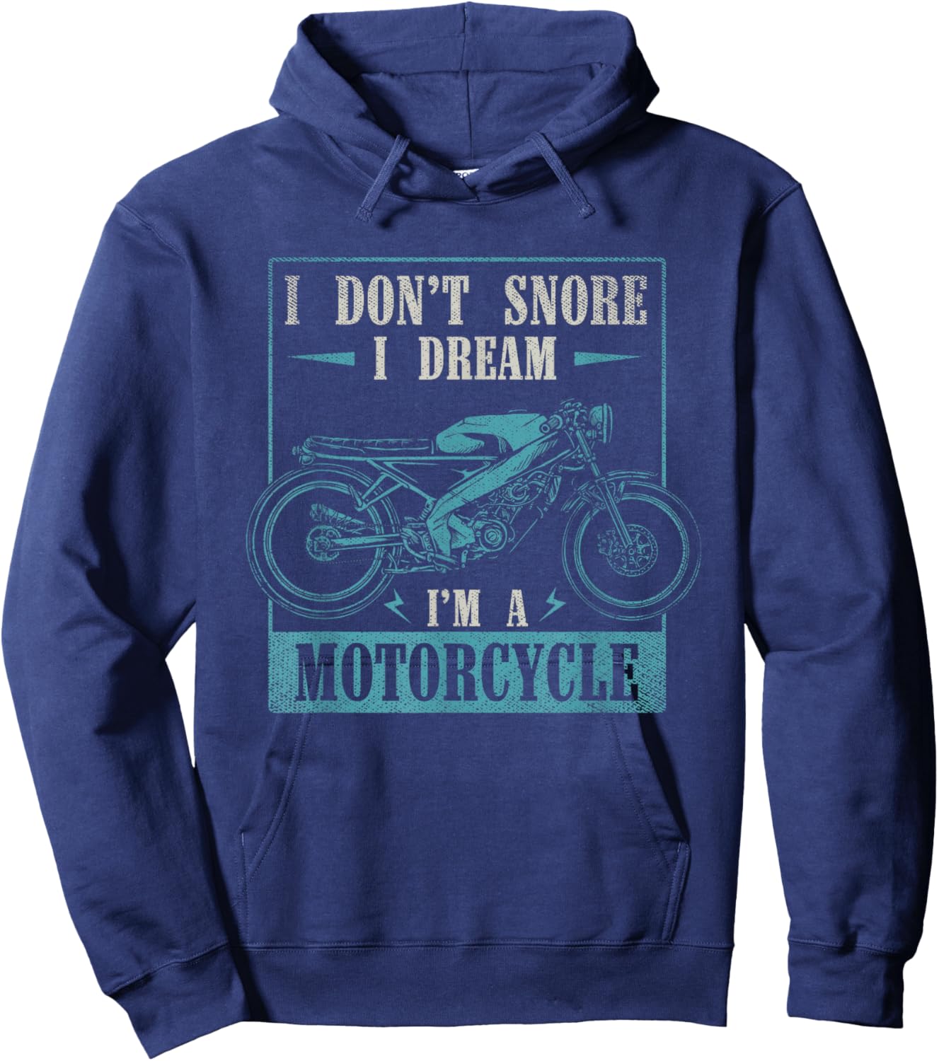 I Dont Snore I Dream Im A Motorcycle Funny Moto Biker Hoodie - Hoodie | Navy