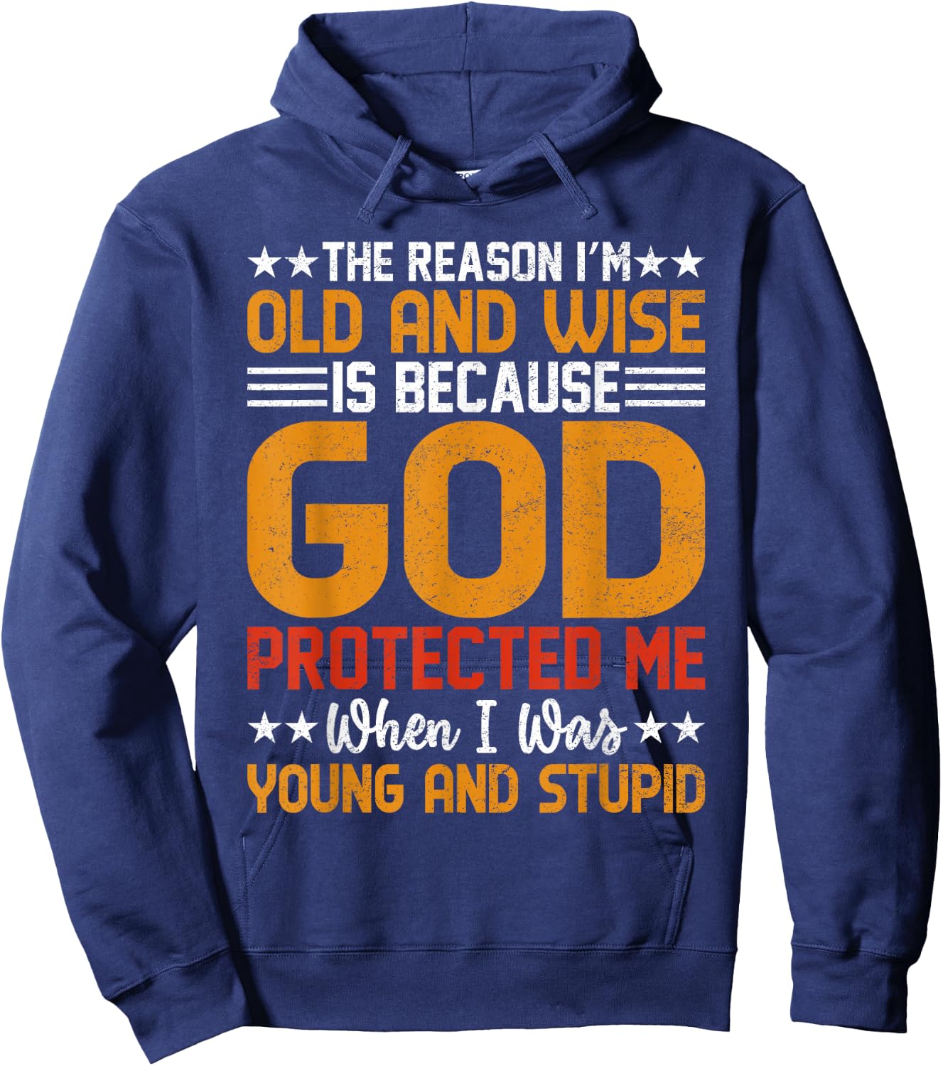 The Reason I’m Old and Wise is Because God Protected Me Hoodie - Hoodie | Navy