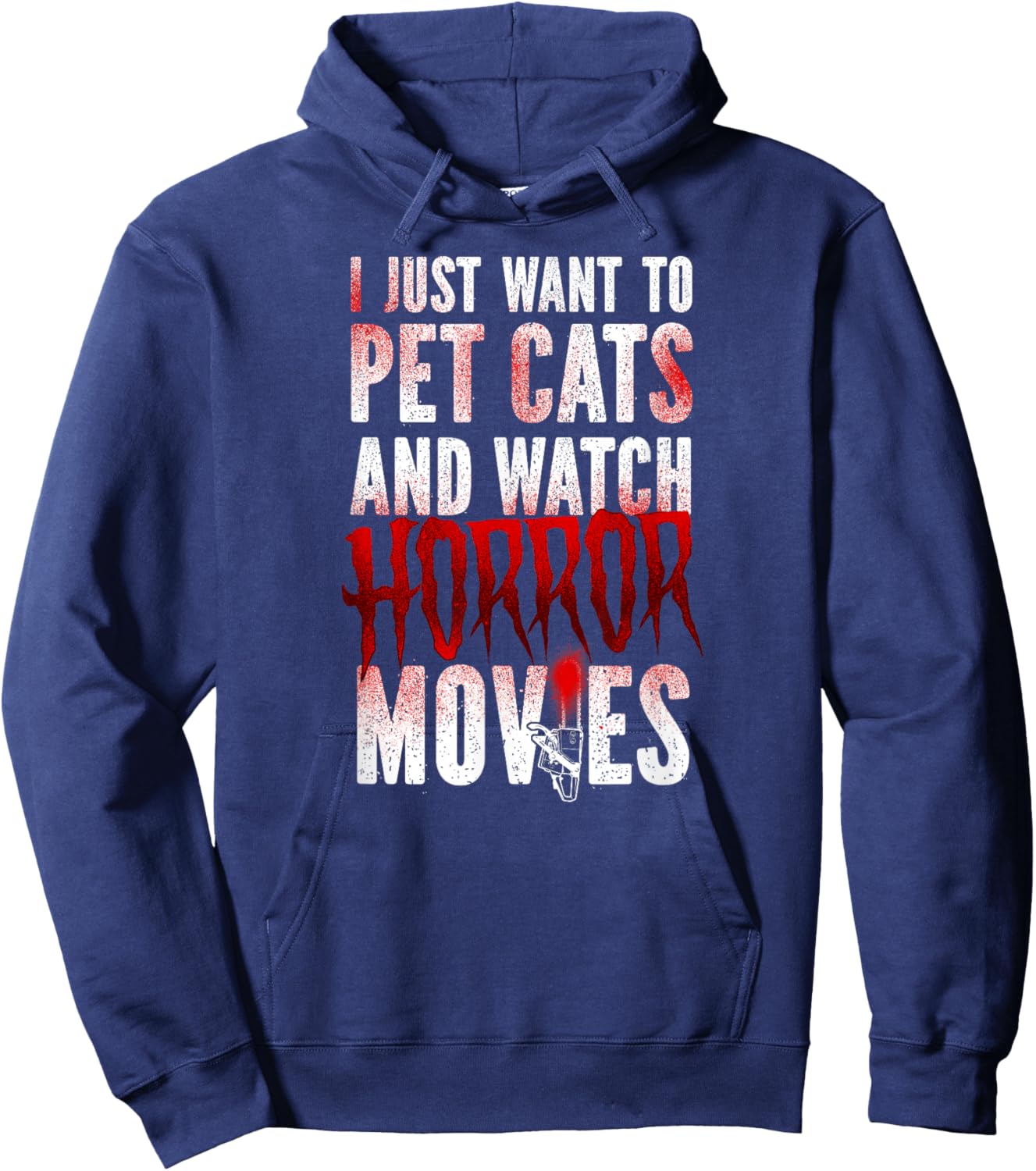 Scary Horror Movie I Just Want To Pet Cats And Watch Hoodie - Hoodie | Navy