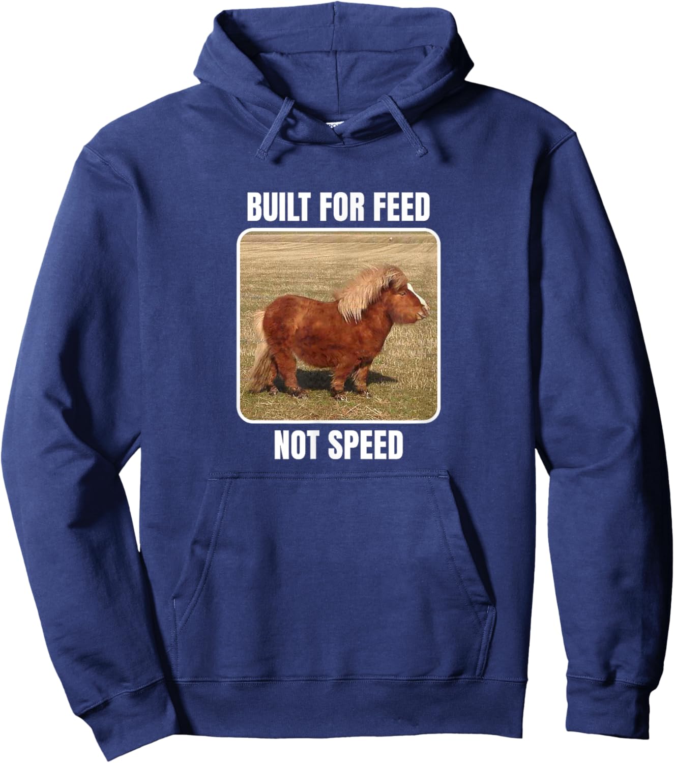 Built For Feed Not Speed With Chubby Mini Horse Hoodie - Hoodie | Navy