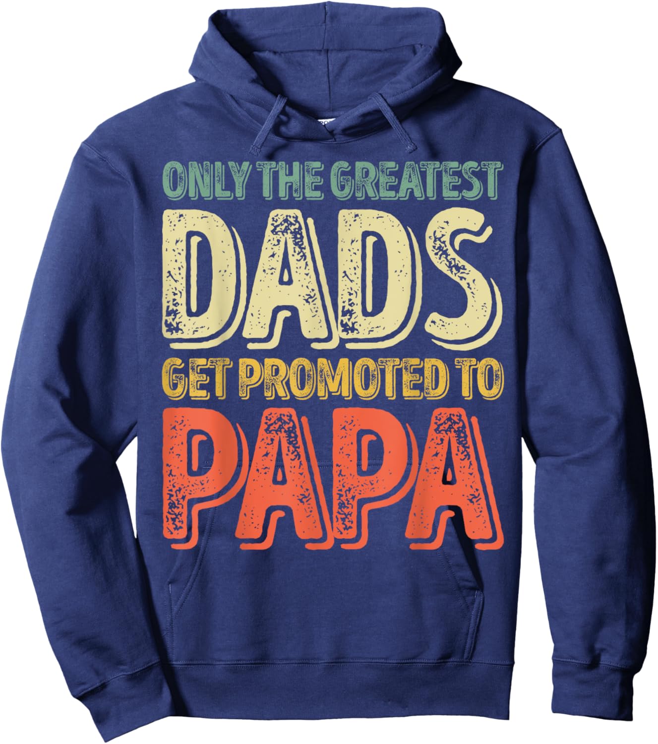 Only The Greatest Dads Get Promoted To Papa Hoodie - Hoodie | Navy