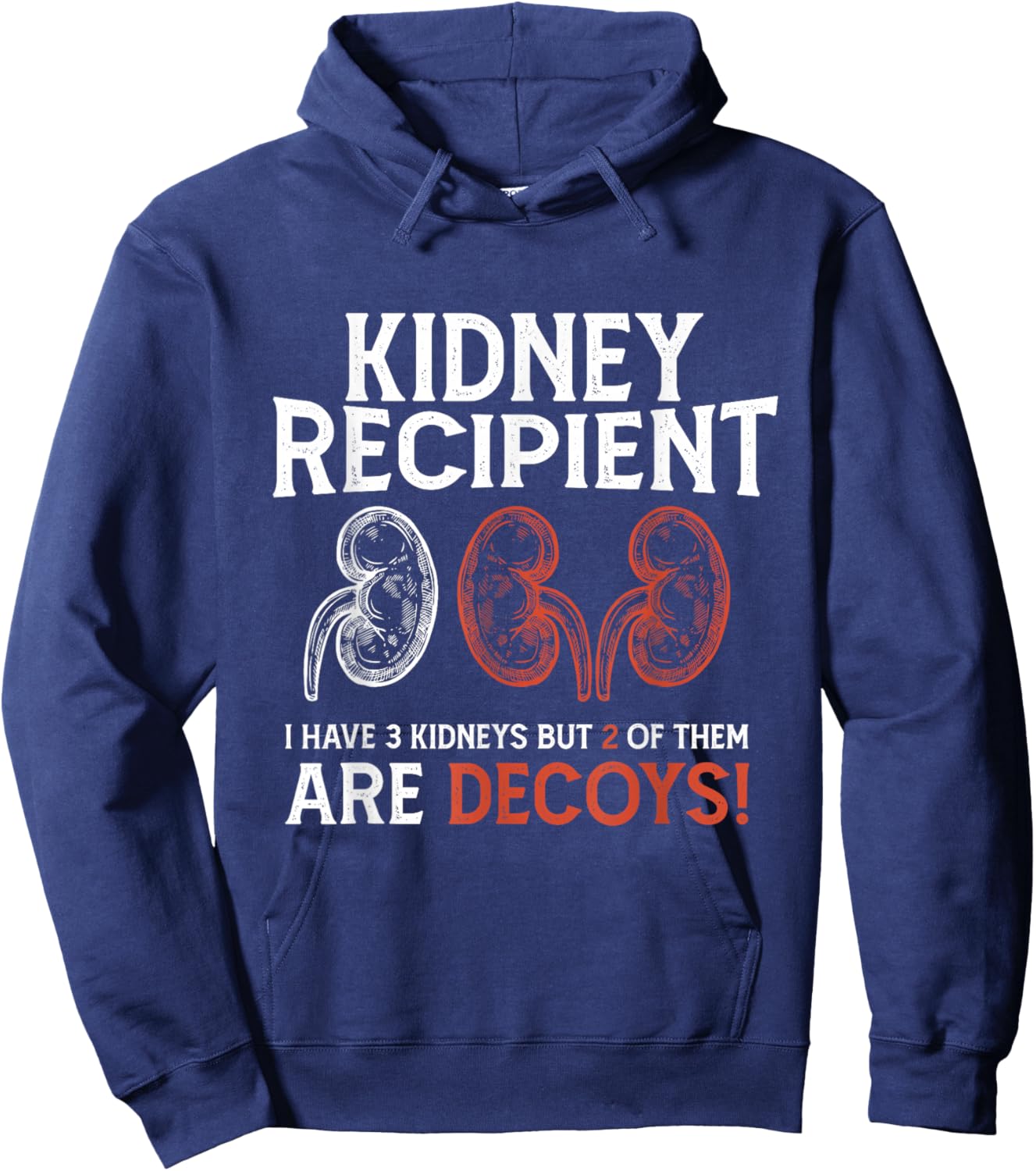 Funny Kidney Recipient I Have Three Two Are Decoys Hoodie - Hoodie | Navy