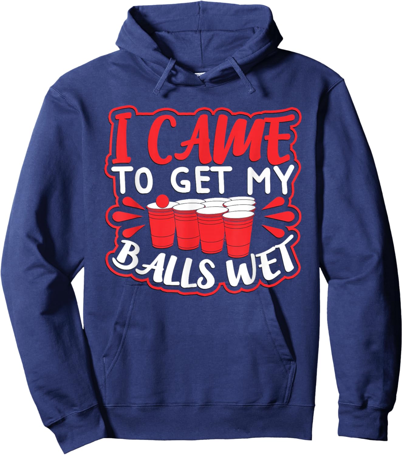 I Came to Get my Balls Wet Hoodie - Hoodie | Navy