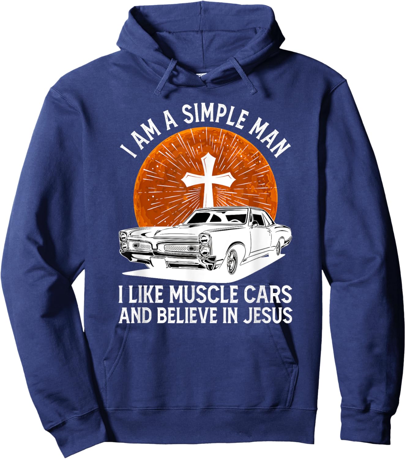 I Am A Simple Man I Like Muscle Cars And Believe In Jesus Hoodie - Hoodie | Navy