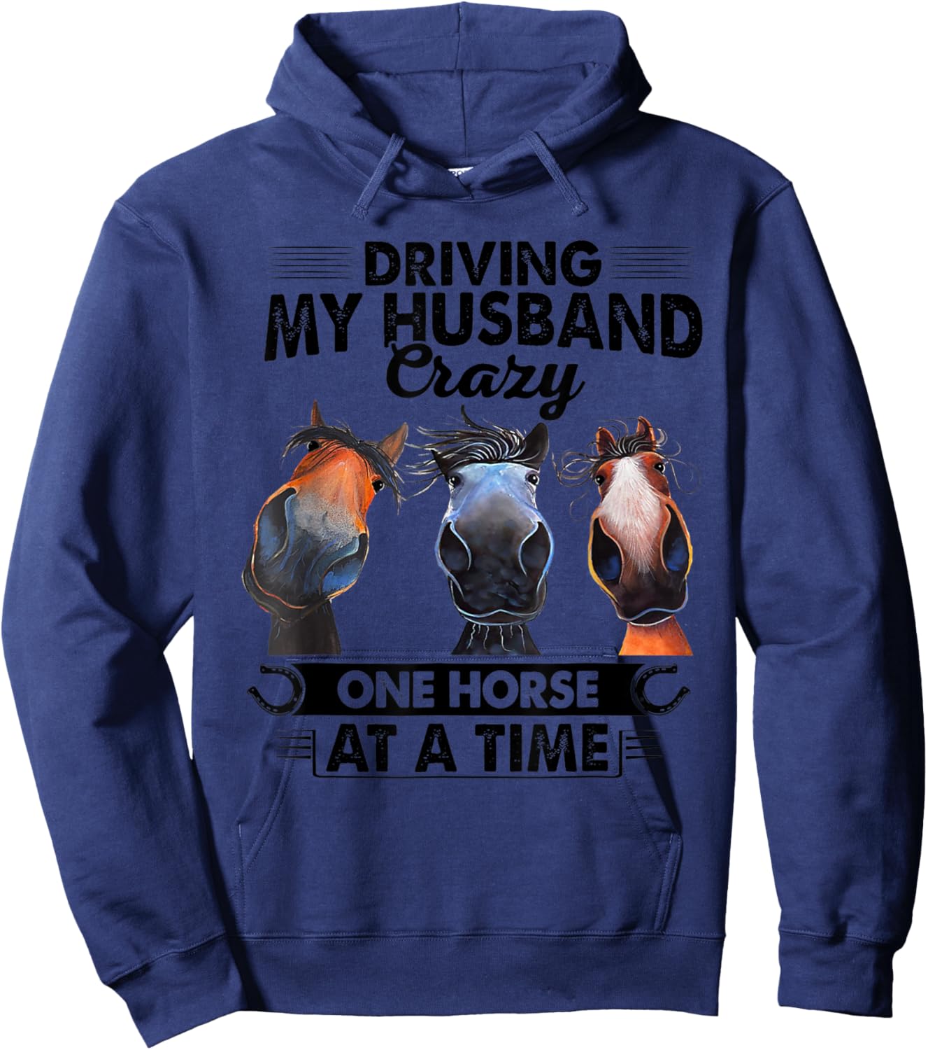 Driving My Husband Crazy One Horse At A Time Funny Horses Hoodie - Hoodie | Navy