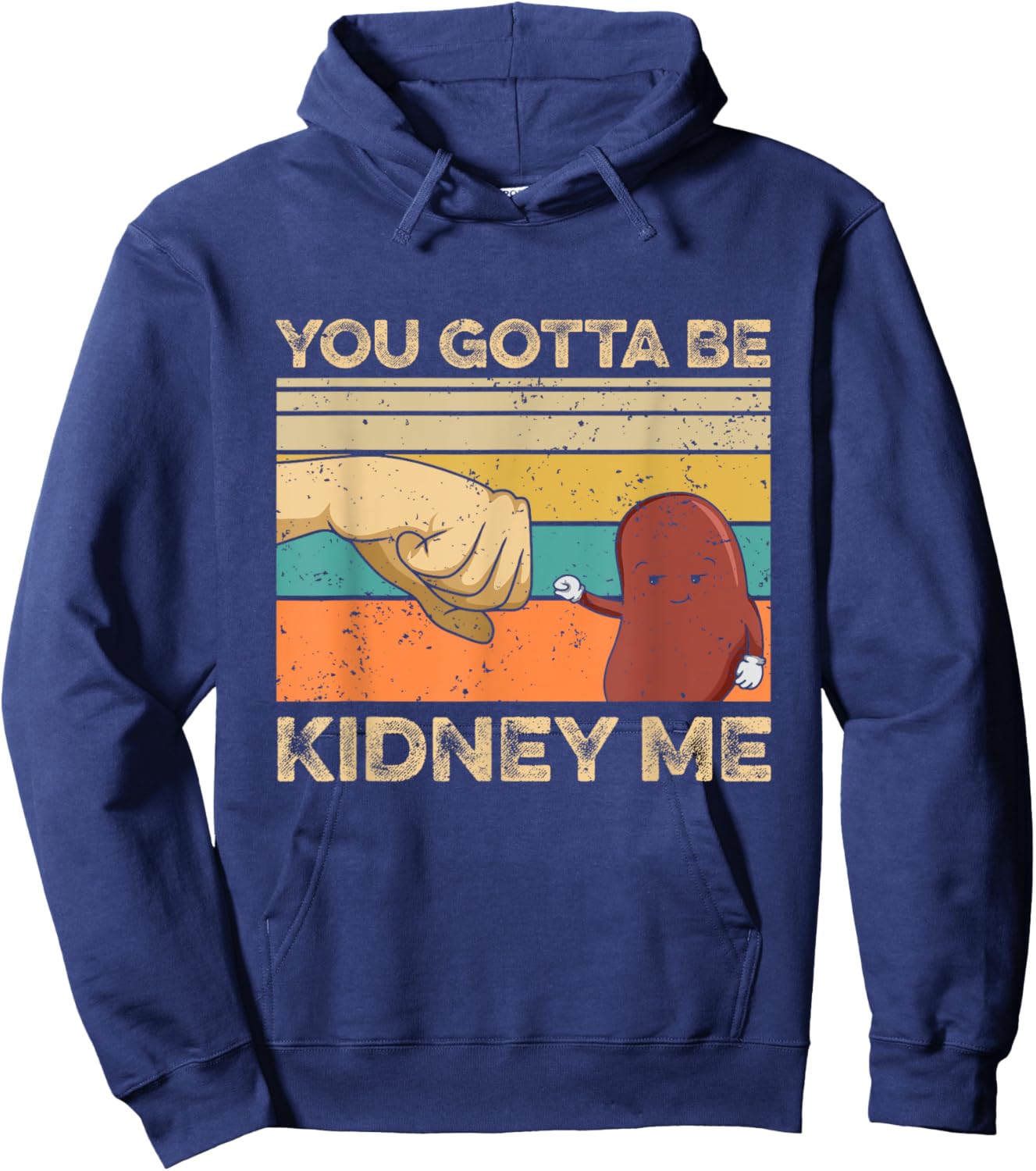 You gotta be kidney me Pun for a Kidney Donor Hoodie - Hoodie | Navy