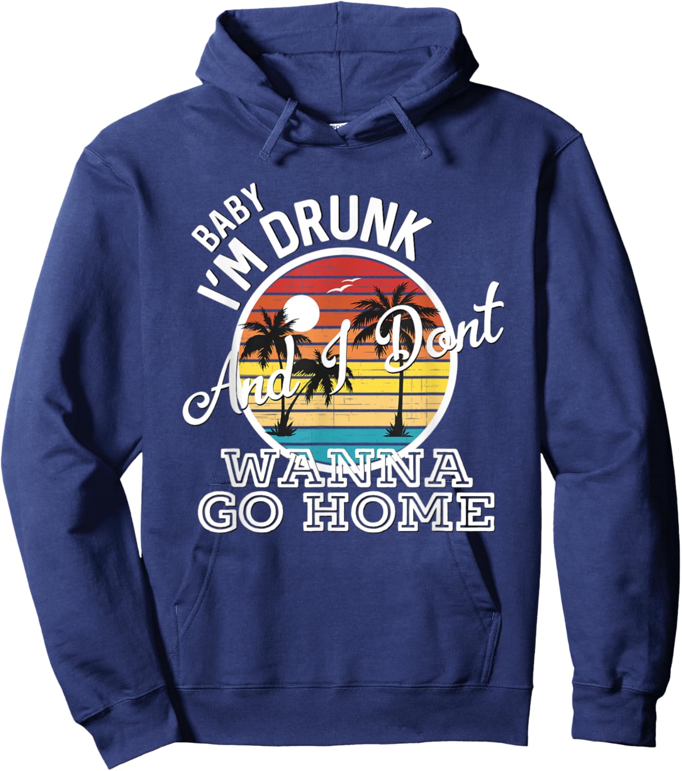 I'm Drunk And I Don't Wanna Go Home Country Music Lyrics Hoodie - Hoodie | Navy