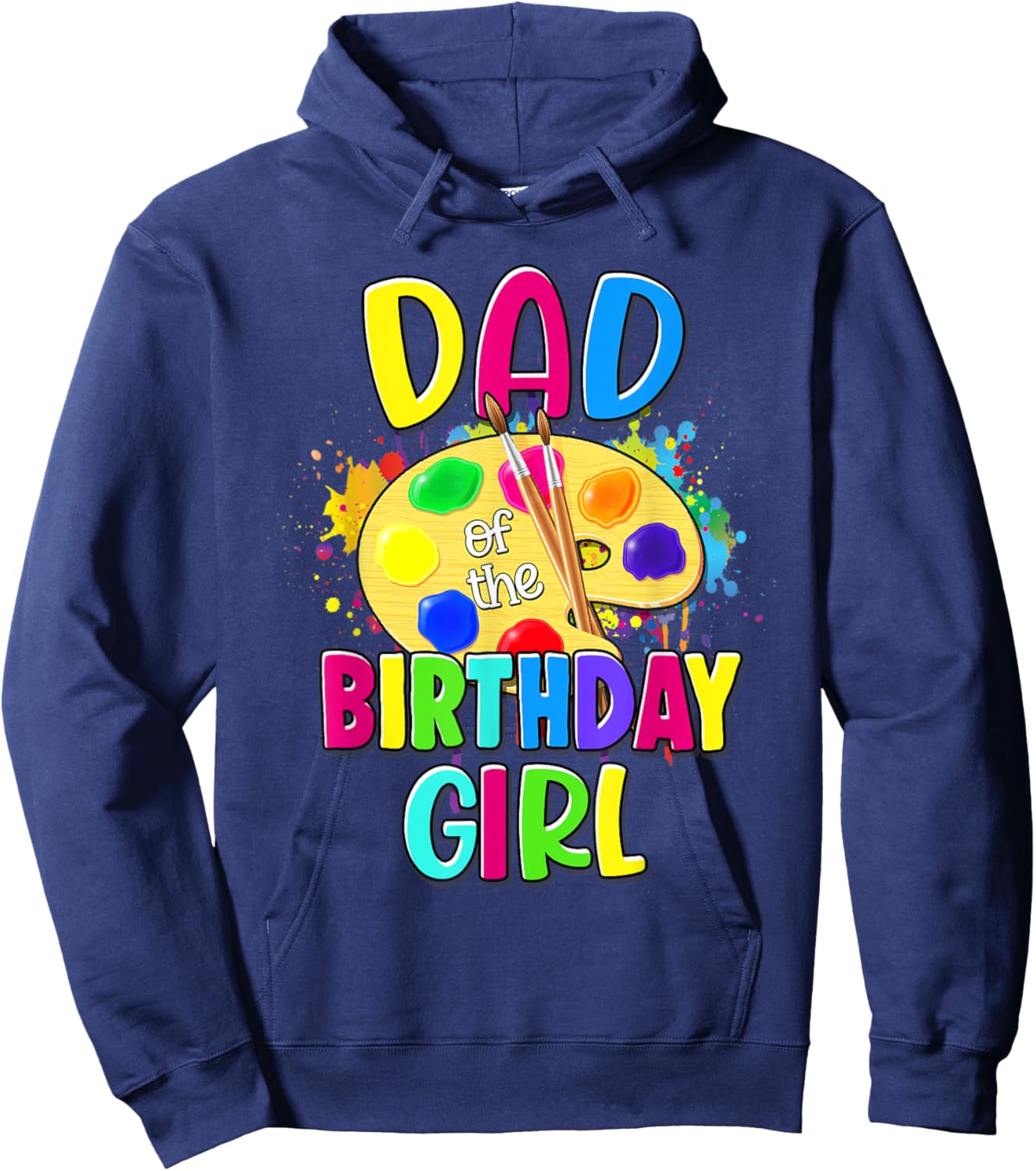 Dad of the Birthday Girl Artist Paint Splatter Theme Bday Hoodie - Hoodie | Navy