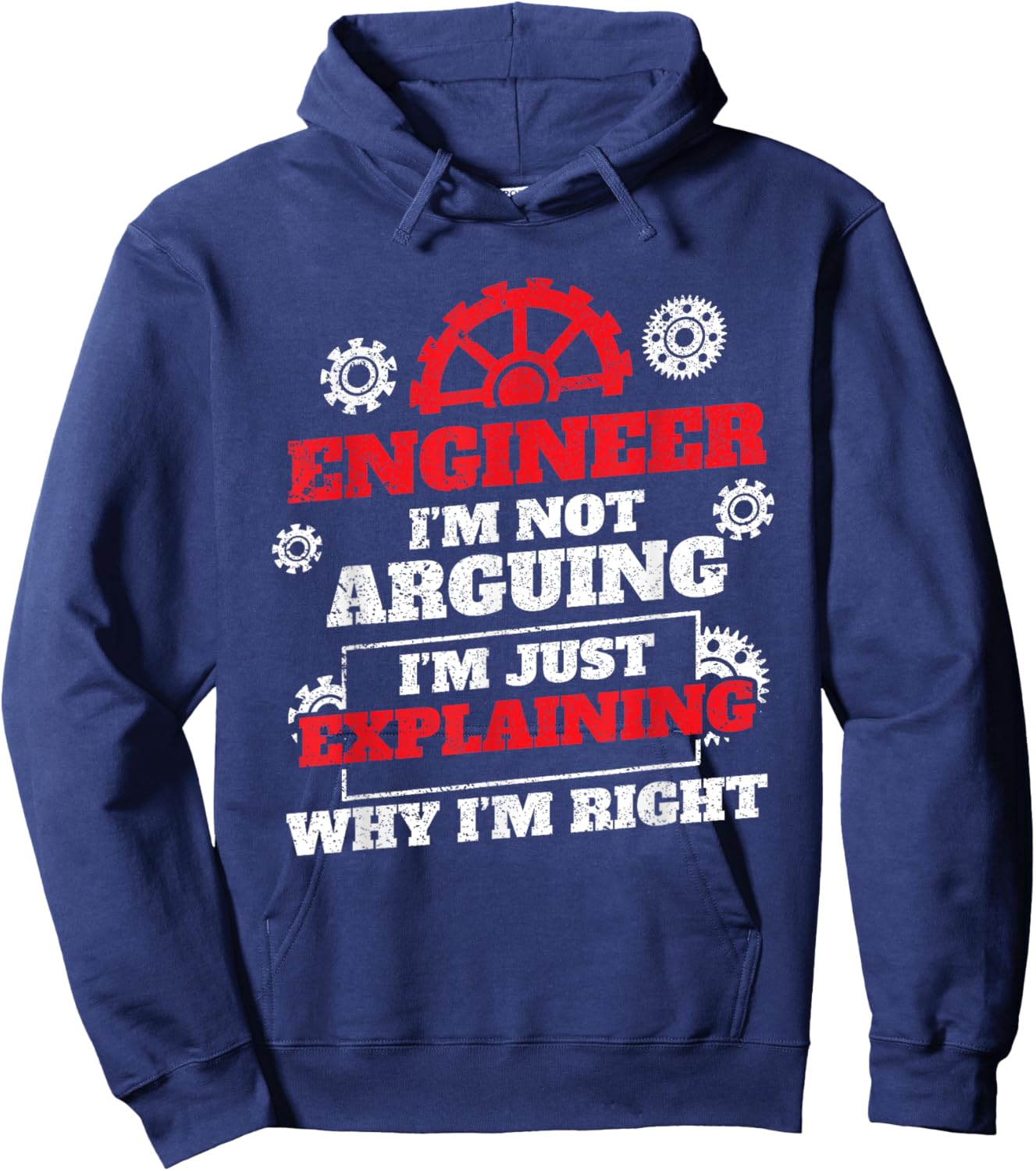 Engineer I'm Not Arguing I'm Just Explaining Why I'm Right Hoodie - Hoodie | Navy