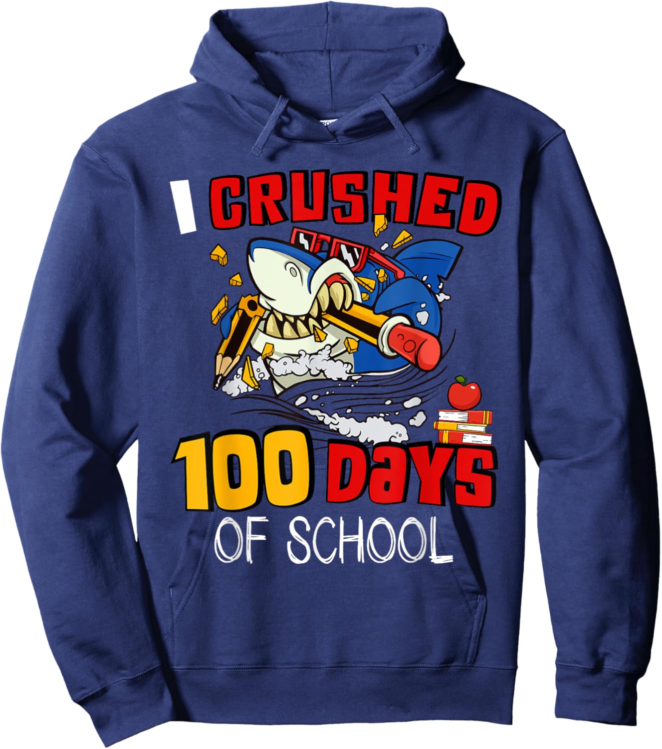 I Crushed 100 Days Of School Shark Crushing Happy 100th Day Hoodie - Hoodie | Navy