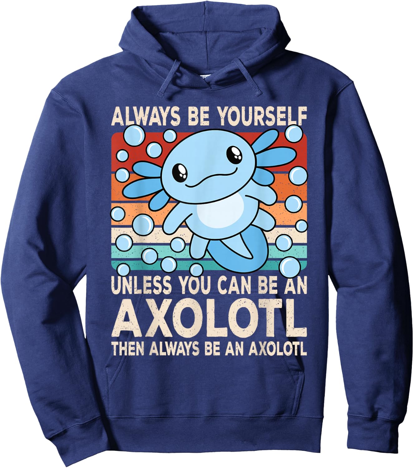 Always Be Yourself Unless You Can Be An Axolotl Boys Girls Hoodie - Hoodie | Navy