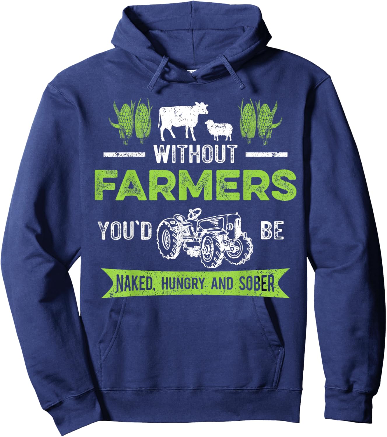 Without Farmers You'd Be Naked Hungry and Sober, Farmer Hoodie - Hoodie | Navy