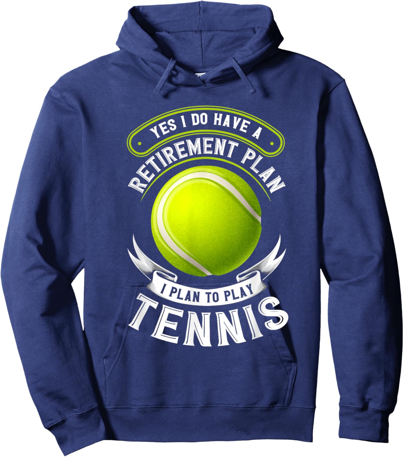 Yes I Do Have A Retirement Plan Tennis Hoodie - Hoodie | Navy