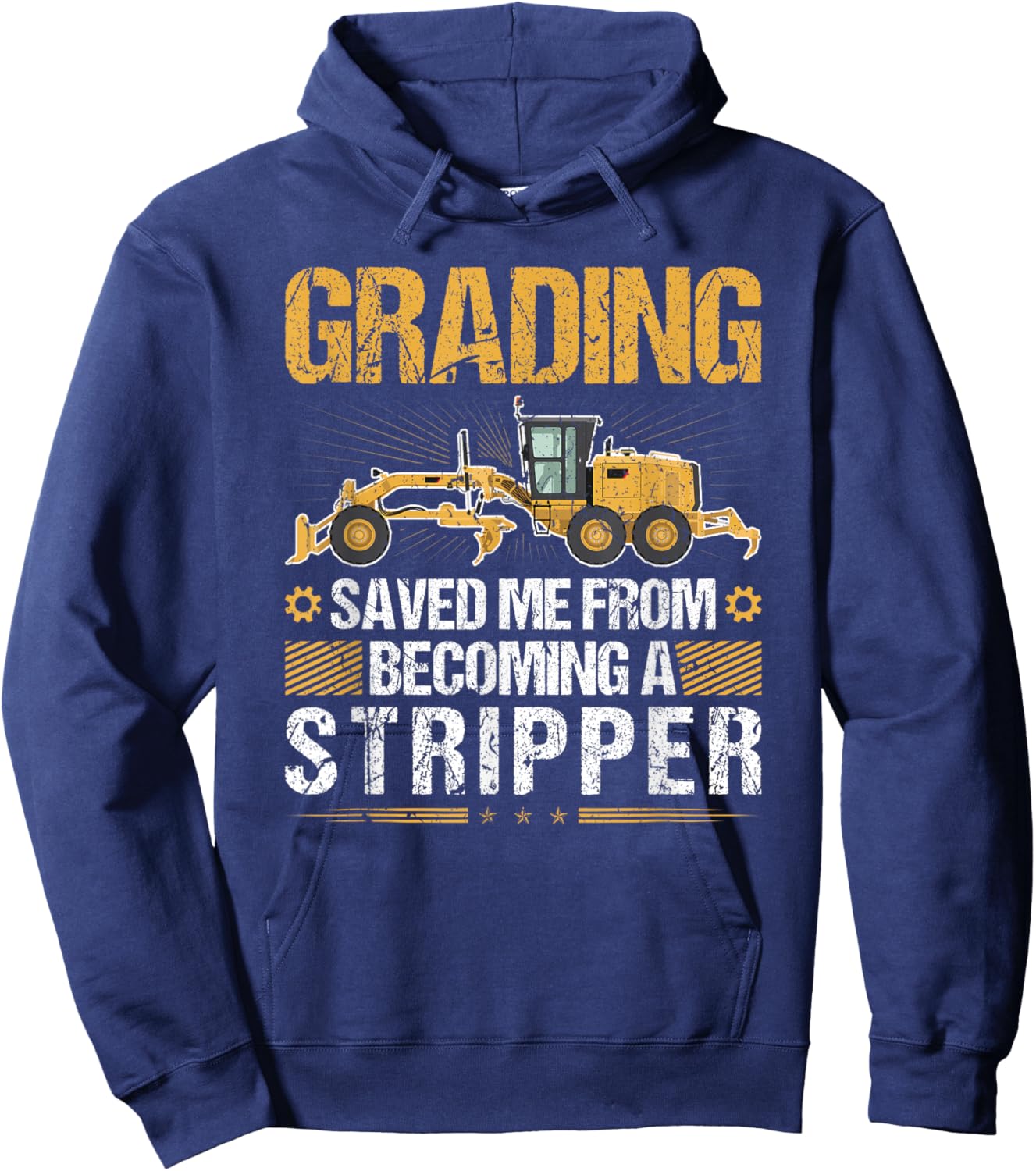 Grading Saved Me From Becoming A Stripper, Motor Grader Hoodie - Hoodie | Navy