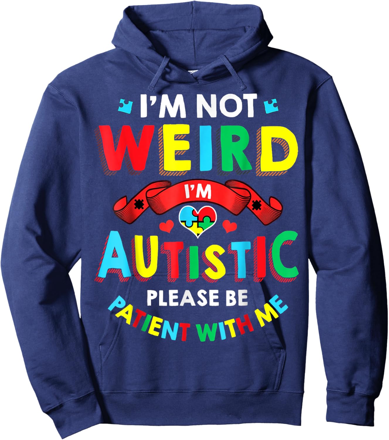 I'm Not Weird I'm Autistic Please Be Patient With Me Hoodie - Hoodie | Navy