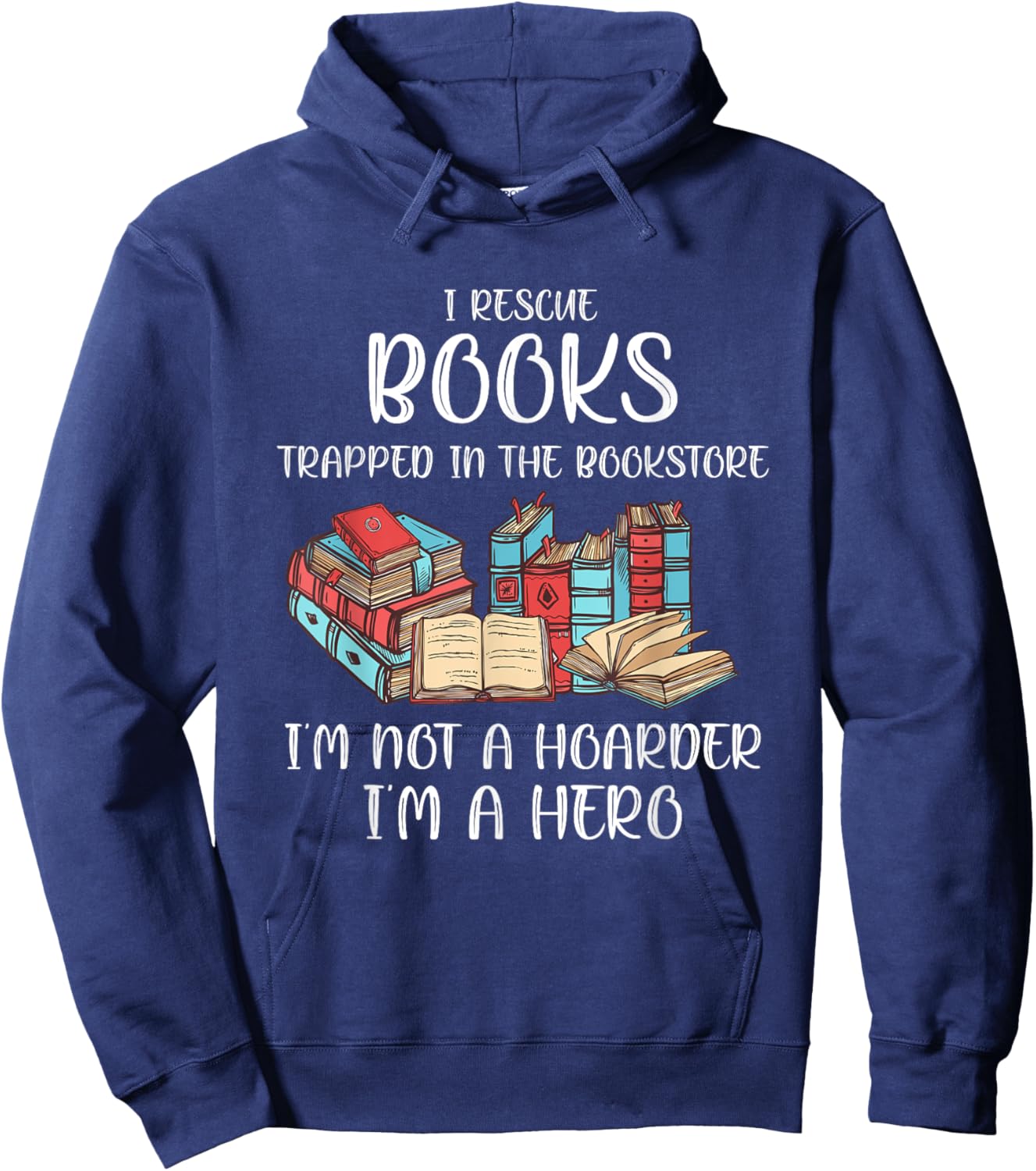 I Rescue Book Trapped In The Bookstore I'm Not A Hoarder Hoodie - Hoodie | Navy