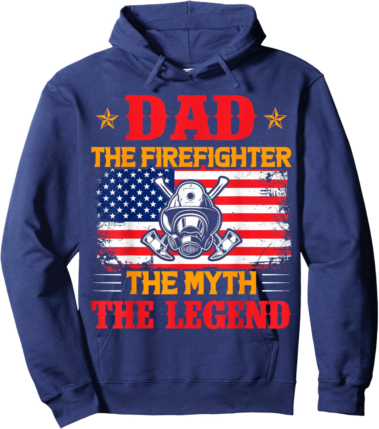 Dad The Firefighter The Myth The Legend American Flag Hoodie - Hoodie | Navy