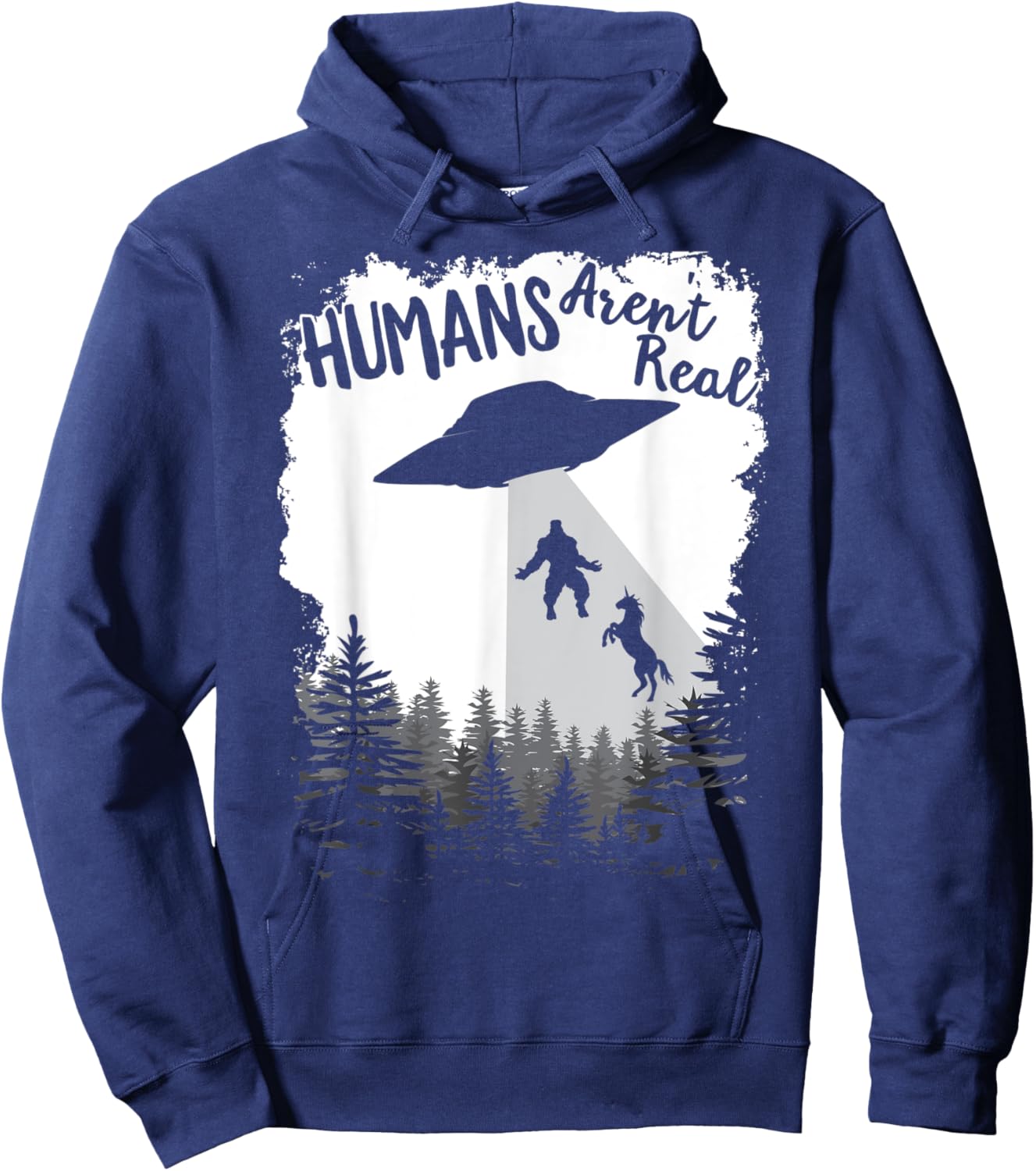 Humans Aren't Real Bigfoot Unicorn Alien UFO Flying Object Hoodie - Hoodie | Navy