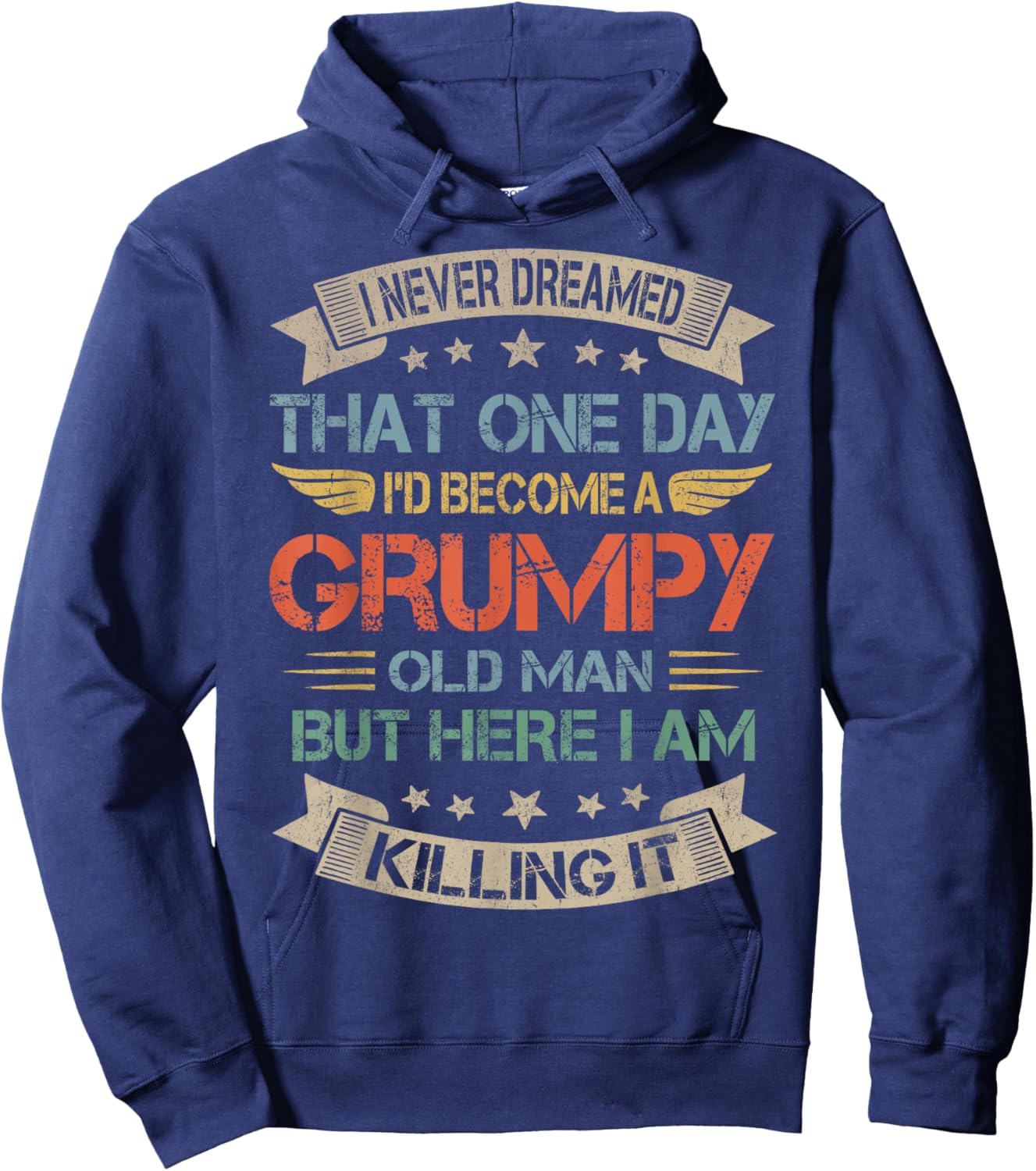 I Never Dreamed That I'd Become A Grumpy Old Man Grandpa Hoodie - Hoodie | Navy