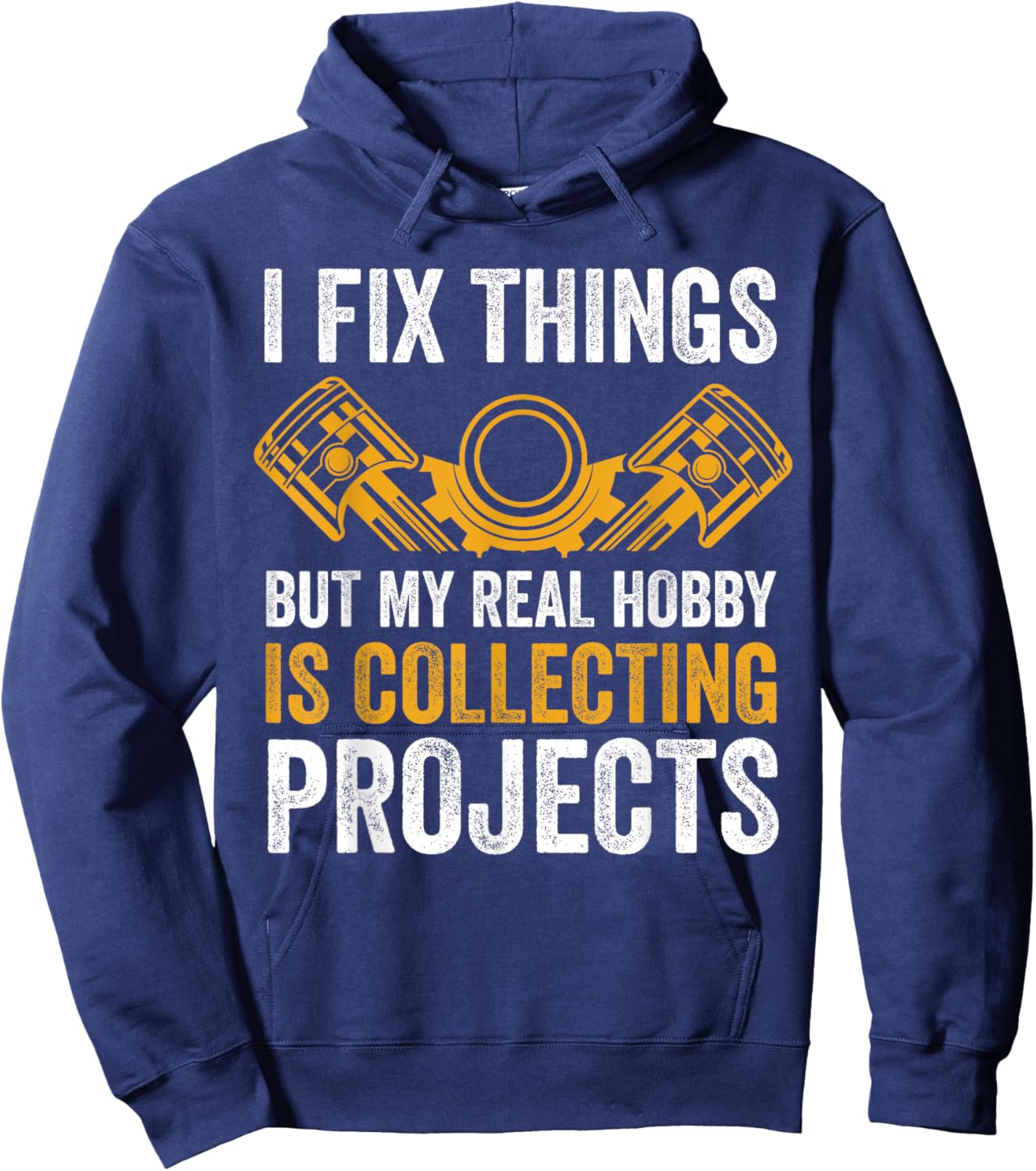 I Fix Things But My Real Hobby is Collecting Projects Funny Hoodie - Hoodie | Navy