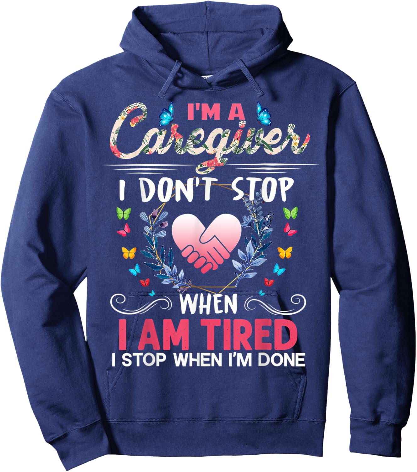 Nurse I'm A Caregiver I Don't Stop When I Tired Caregivers Hoodie - Hoodie | Navy