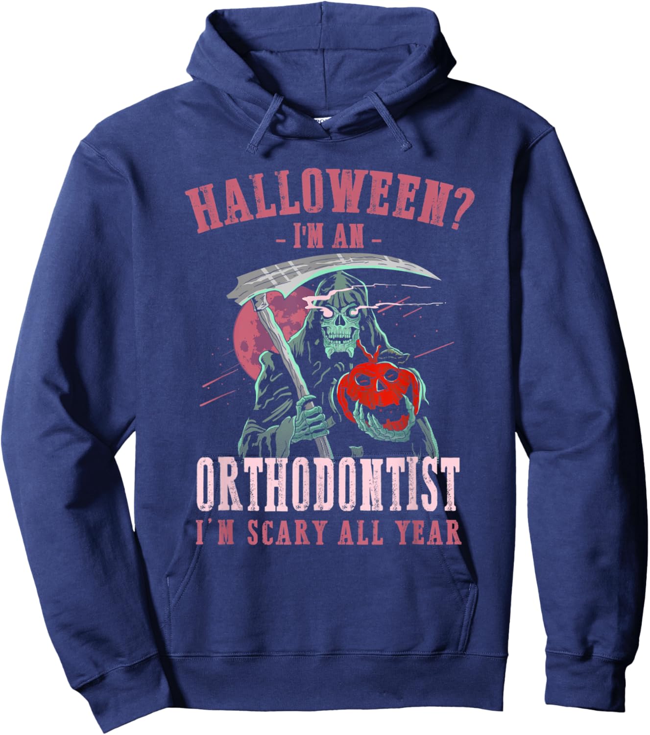 Orthodontist I'm Scary All Year Halloween Orthodontics Hoodie - Hoodie | Navy