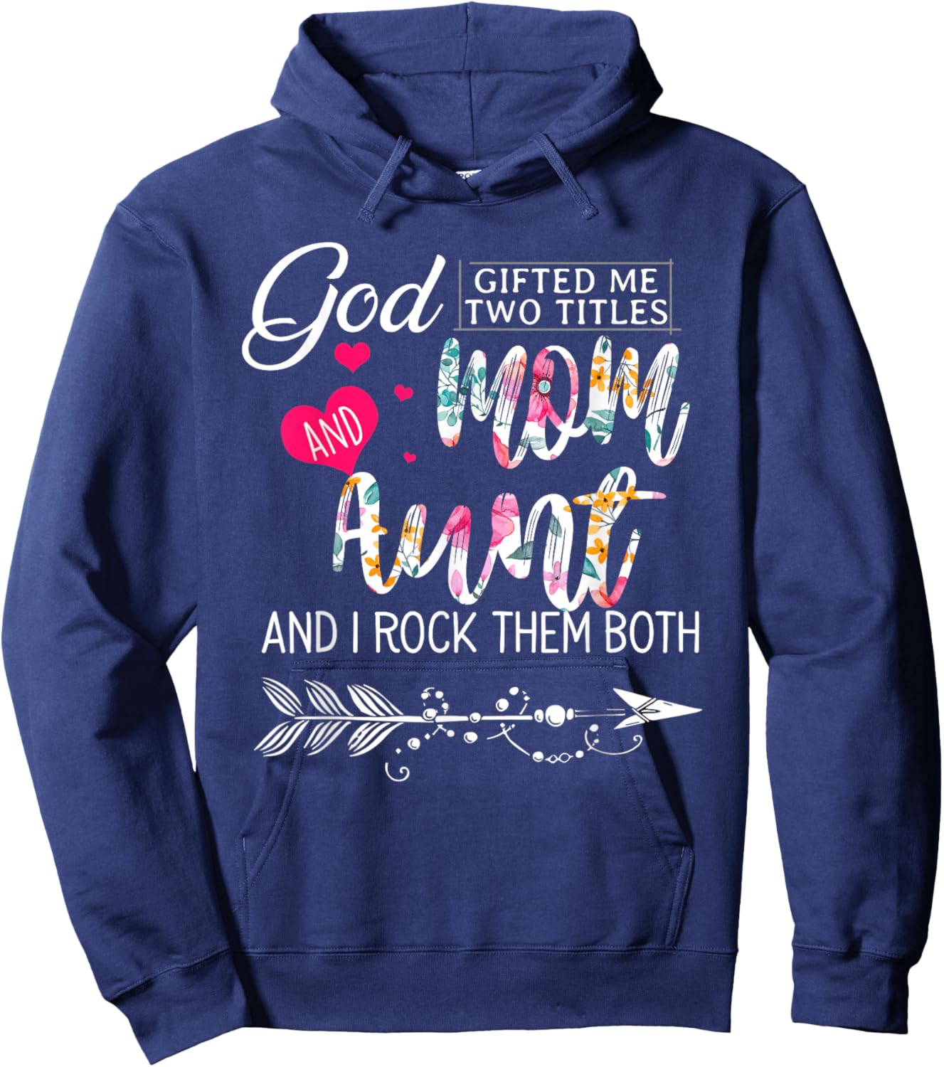 God Gifted Me Two Titles Mom And Aunt Flower Mother's Day Hoodie - Hoodie | Navy