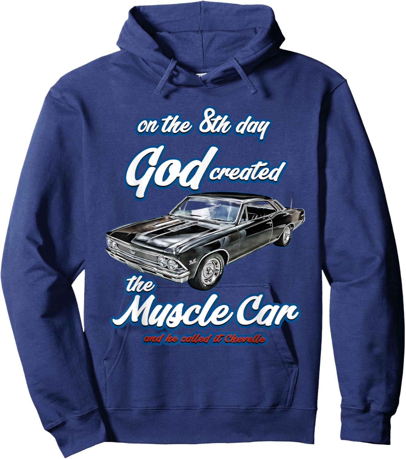 8th day god created,1966 Chevelle,Muscle Car,SS454,SS427,SS Hoodie - Hoodie | Navy