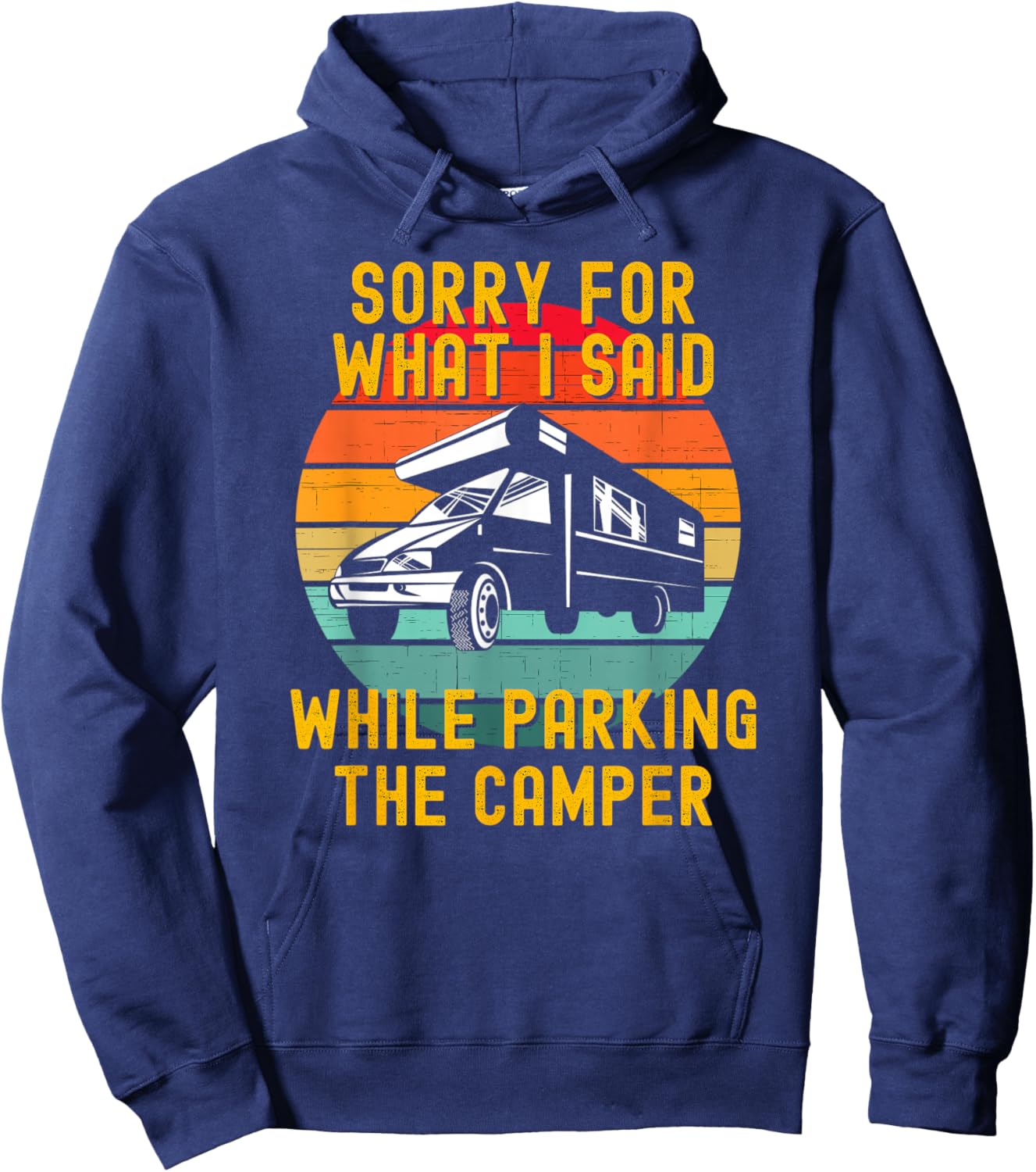 Sorry For What I Said While Parking The Camper Hoodie - Hoodie | Navy