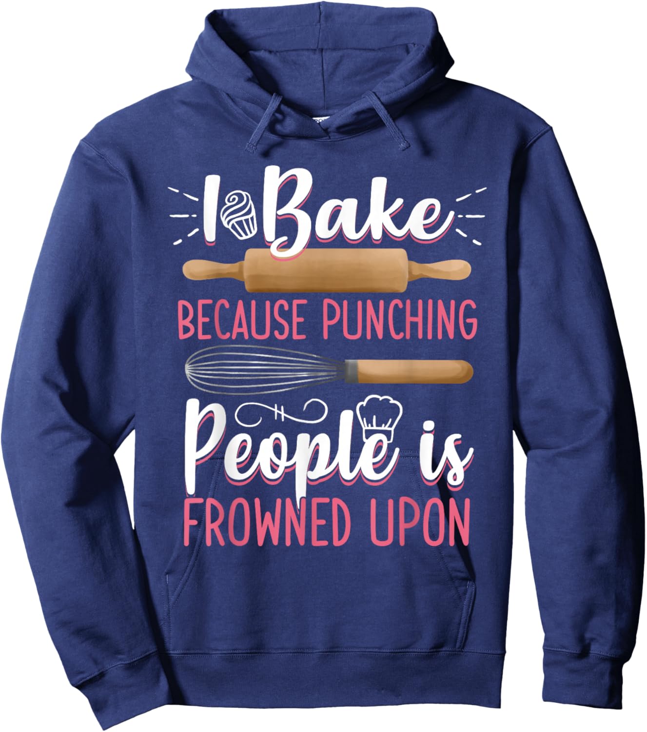 I Bake Because Punching People Is Frowned Upon Baking Baker Hoodie - Hoodie | Navy
