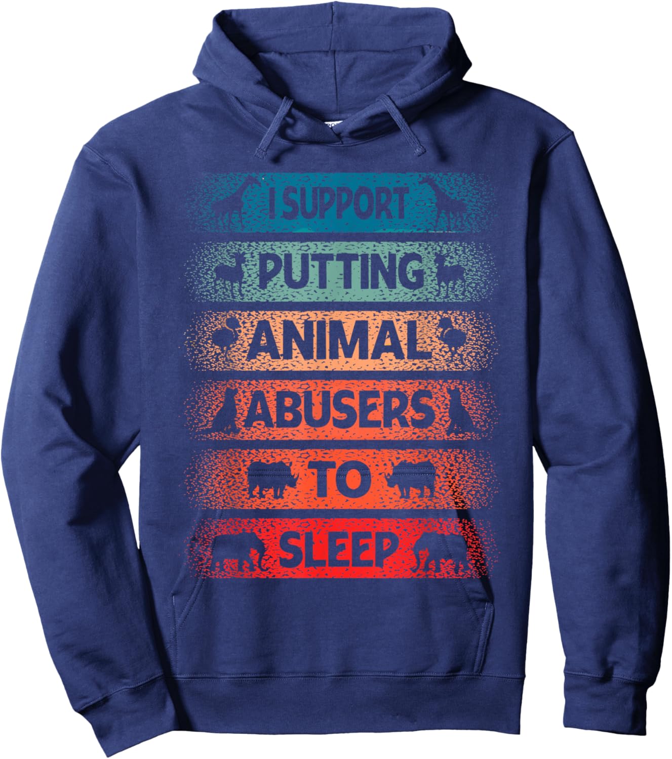 I Support Putting Animal Musers To Sleep Animal Lovers Hoodie - Hoodie | Navy