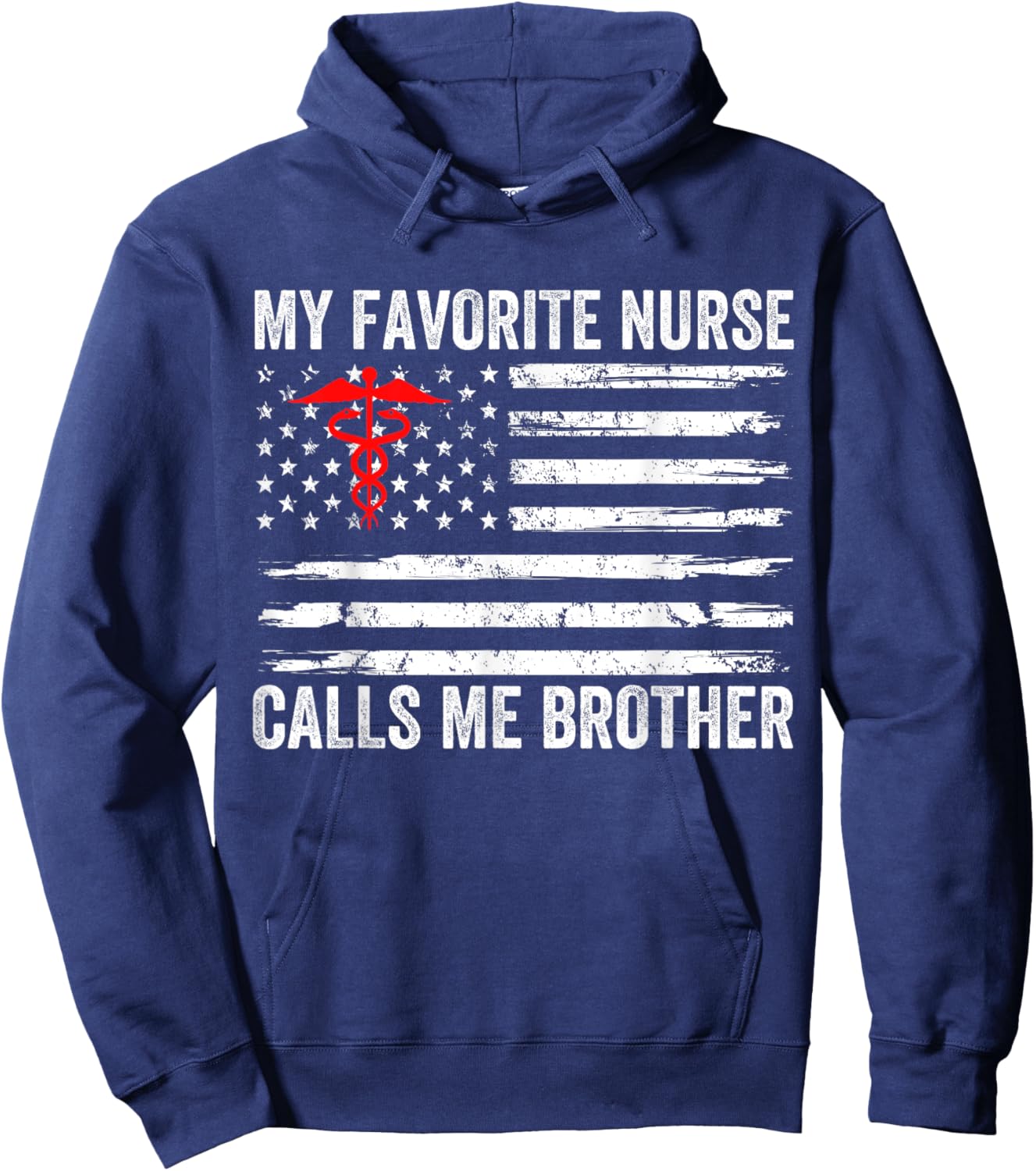 My Favorite Nurse Calls Me Brother American Flag Nurse Sis Men Hoodie - Hoodie | Navy