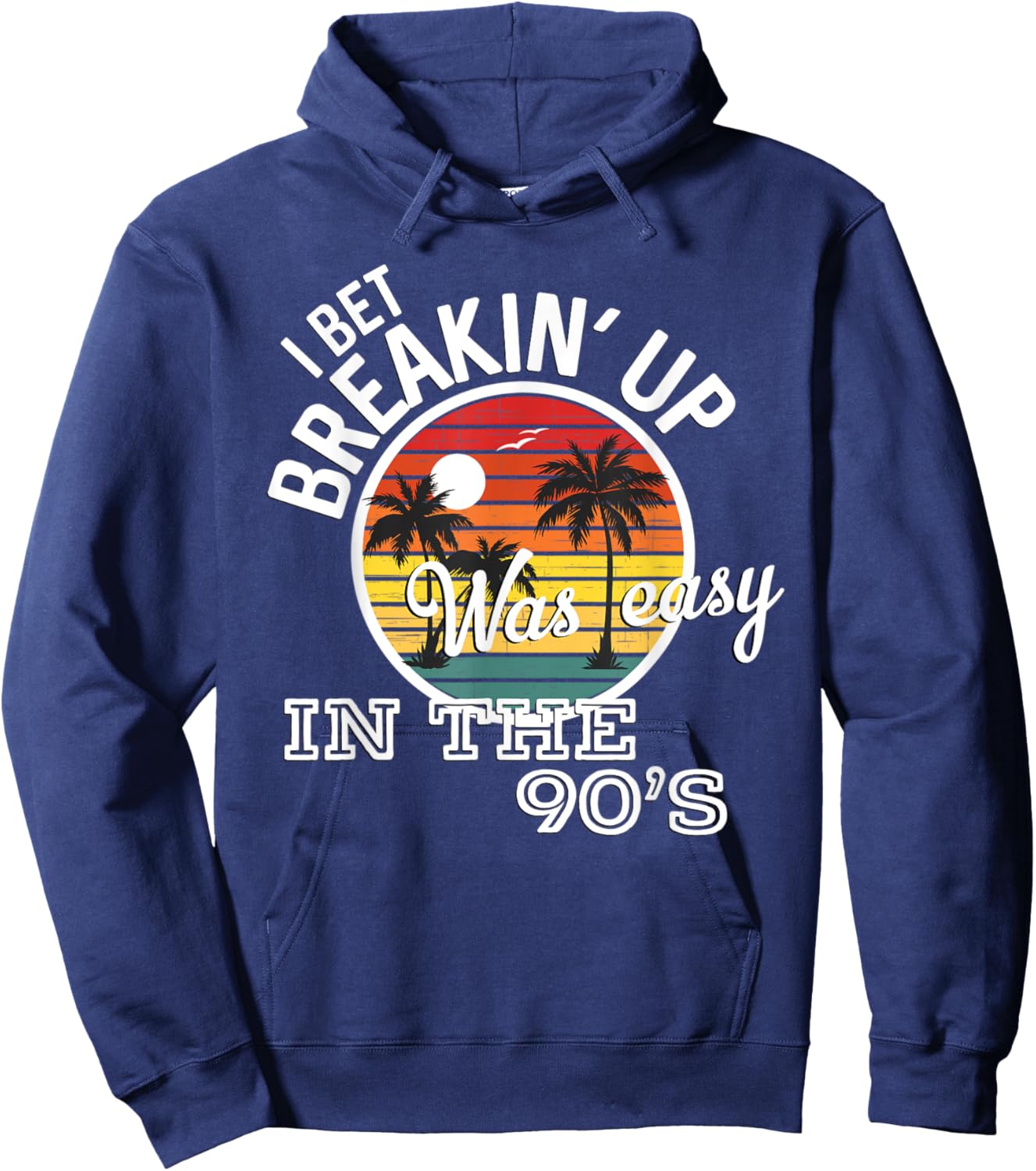 Breakin' Up Was Easy In The 90's Country Music Lyrics Hoodie - Hoodie | Navy