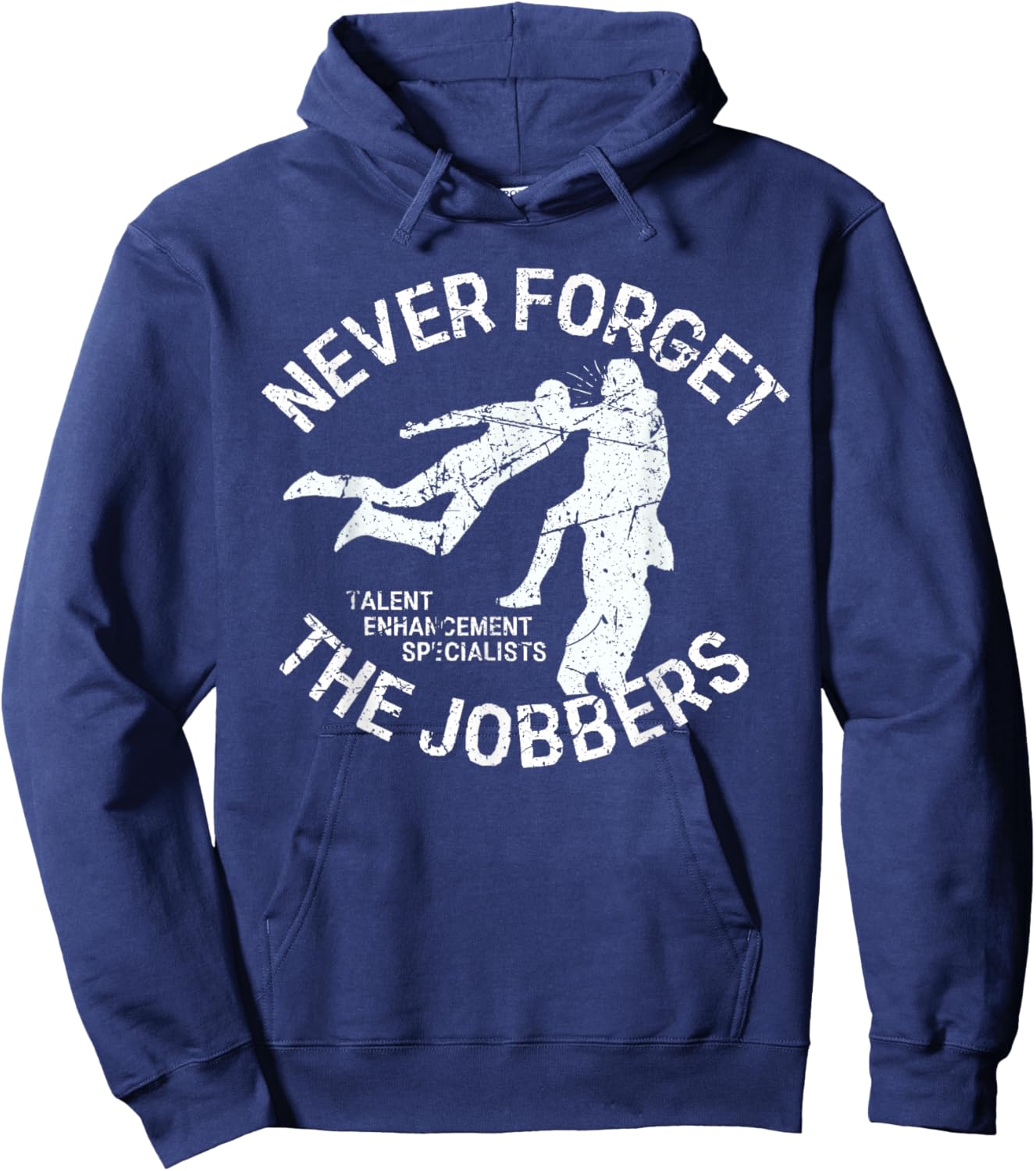 Funny Pro Wrestling Never Forget the Jobbers Vintage Hoodie - Hoodie | Navy