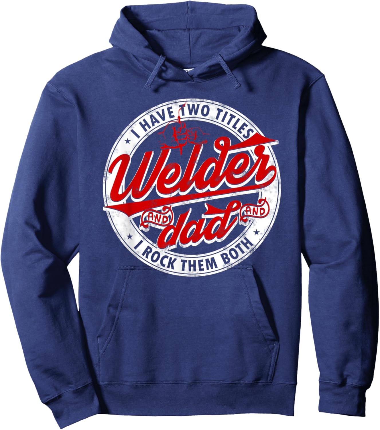 Funny Saying Welding Dad I have two titles dad and Welder Hoodie - Hoodie | Navy