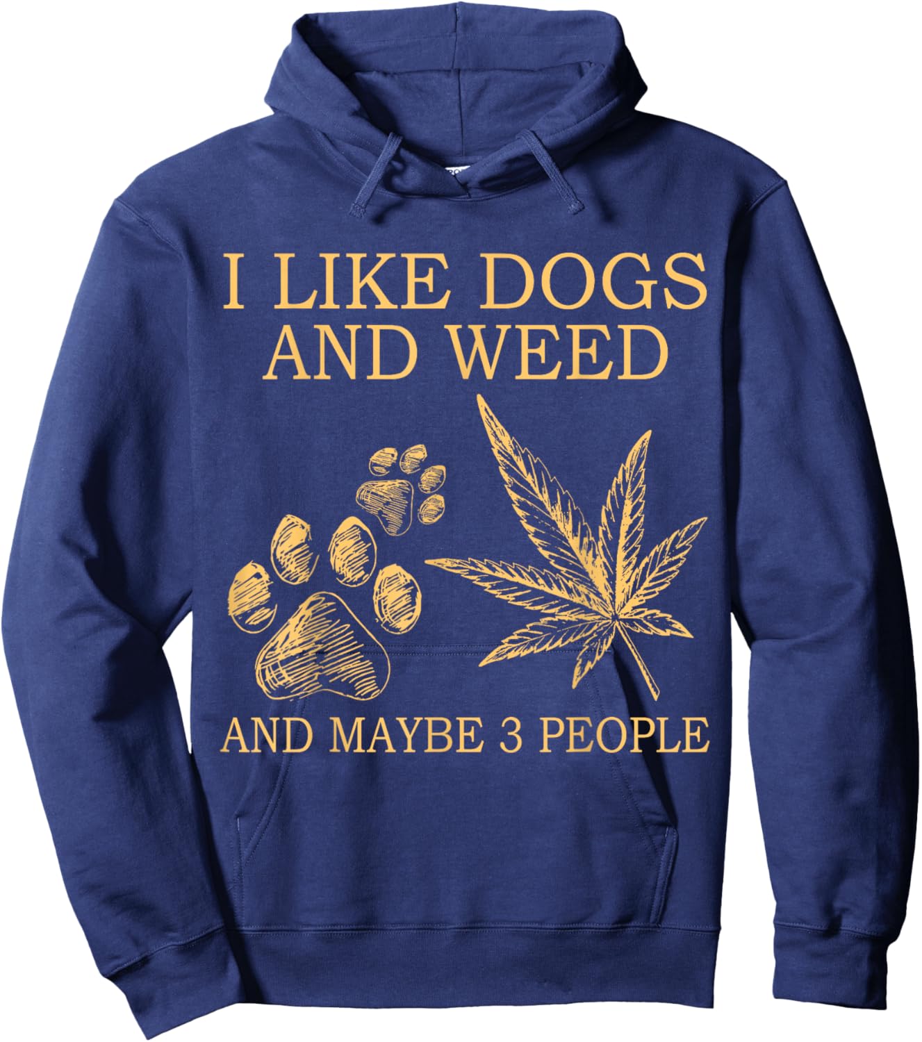 I Like Dogs And Weed And Maybe 3 People Hoodie - Hoodie | Navy