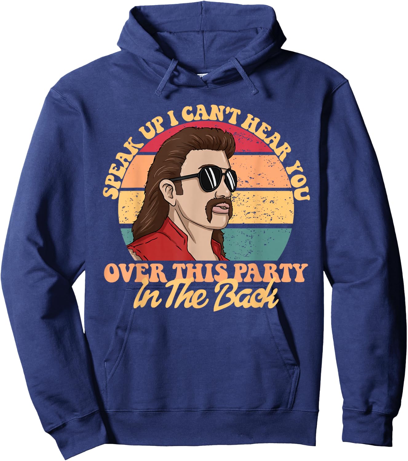 Speak Up I Can't Hear You Over This Party In The Back Mullet Hoodie - Hoodie | Navy