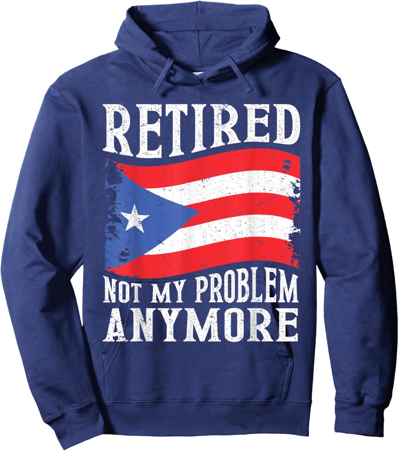 Retired Not My Problem Anymore Puerto Rico Retirement Hoodie - Hoodie | Navy