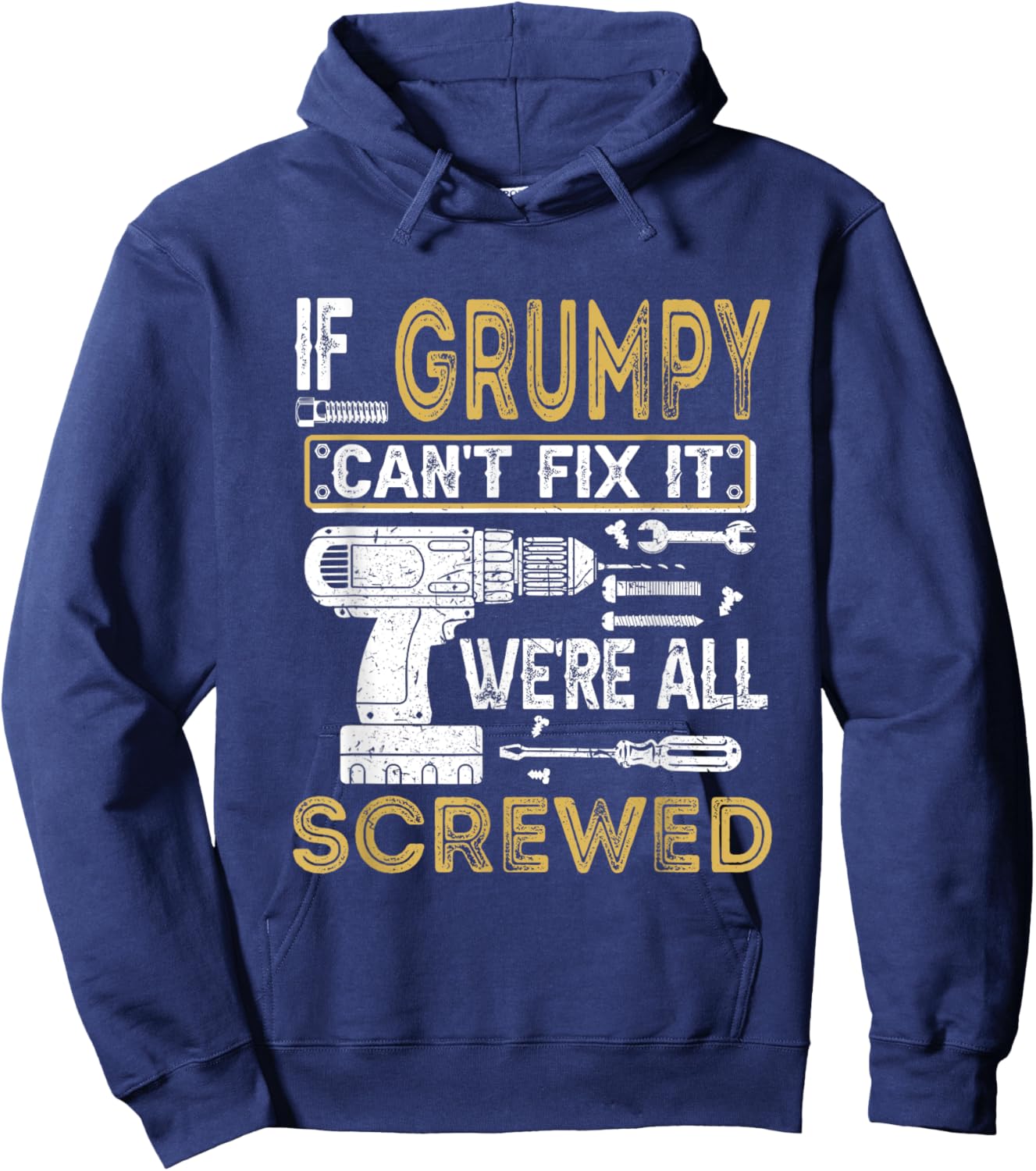 If Grumpy Can't Fix It We're All Screwed Funny Fathers Hoodie - Hoodie | Navy