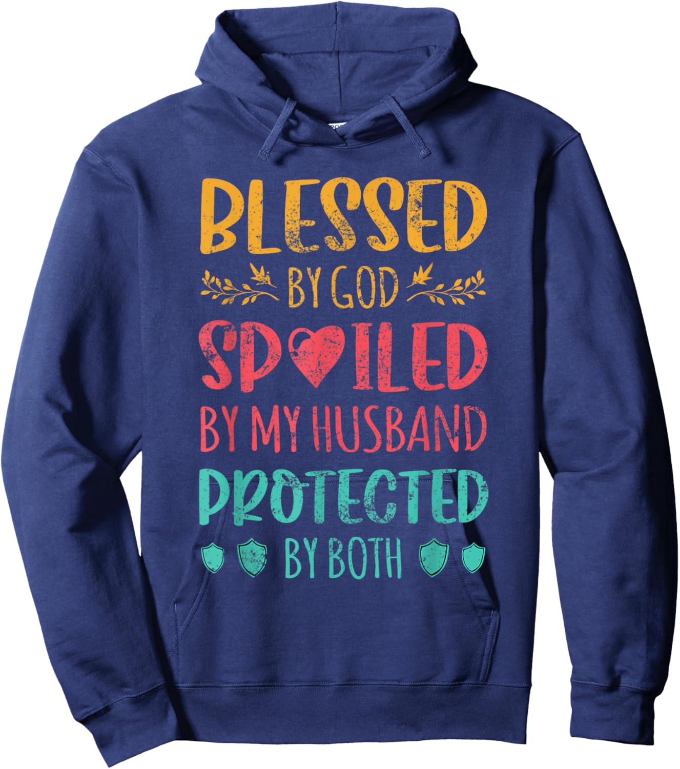 Blessed By God Spoiled By My Husband Protected By Both Wife Hoodie - Hoodie | Navy
