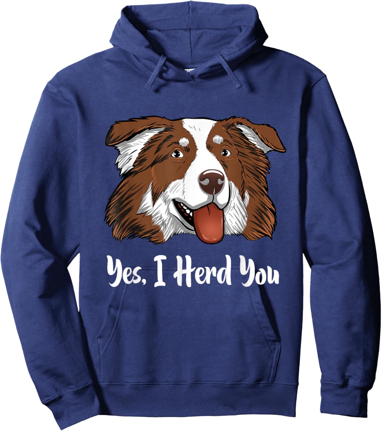 Aussie Red Tri Australian Shepherd Yes I Herd You Hoodie - Hoodie | Navy