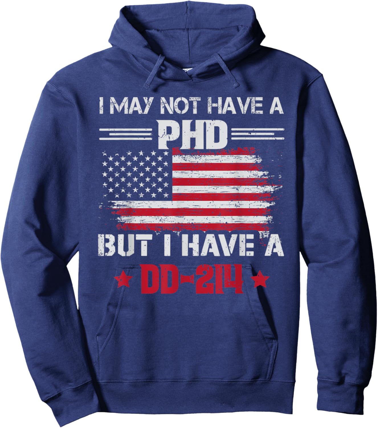 I May Not Have A Phd But I Have A DD214 For Veterans Hoodie - Hoodie | Navy