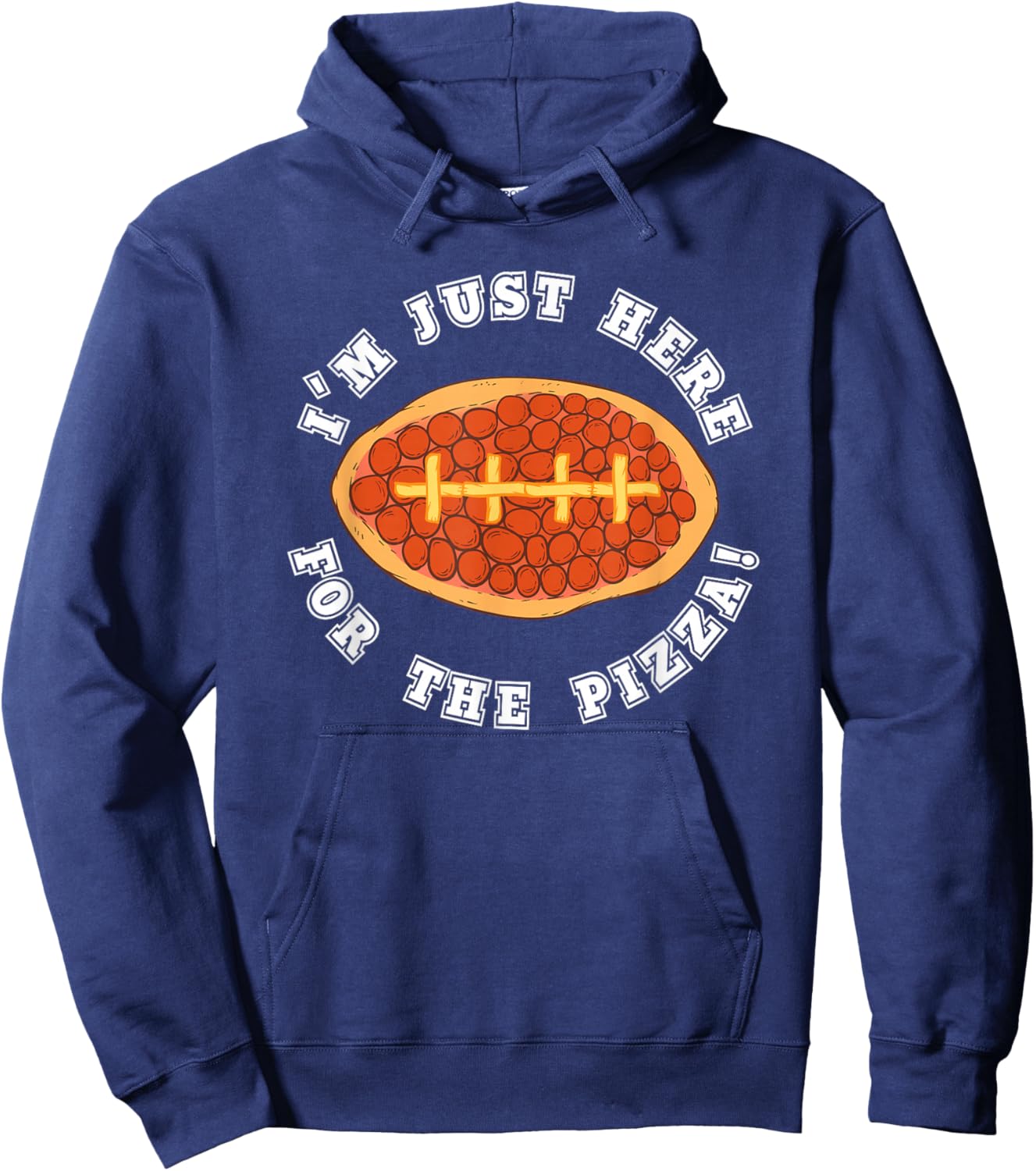 I'm Just Here For the Pizza Football Sports Lover Hoodie - Hoodie | Navy